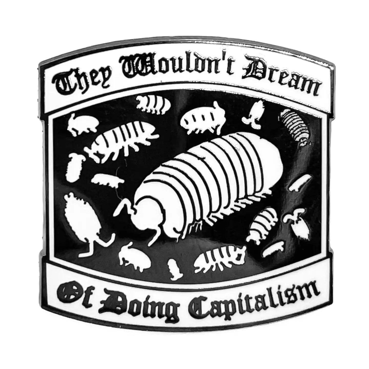 "They Wouldn't Dream of Doing Capitalism" Enamel Pin
