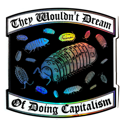 "They Wouldn't Dream of Doing Capitalism" Holographic Sticker