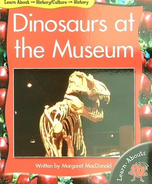 Dinosaurs at the Museum (Learn About: History/Culture, Level 8)