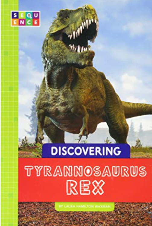 Discovering Tyrannosaurus Rex (Sequence Discovering Dinosaurs)