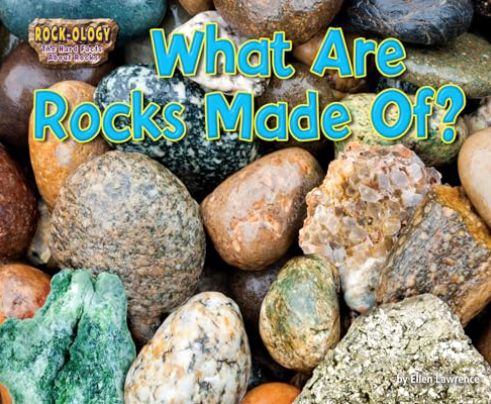 What Are Rocks Made Of? (Rock-ology: The Hard Facts About Rocks)