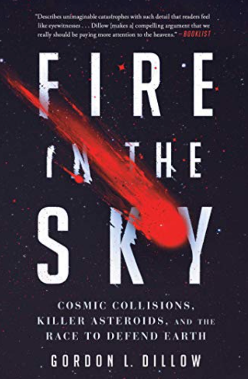 Fire in the Sky: Cosmic Collisions, Killer Asteroids, and the Race to Defend Earth