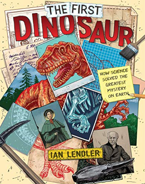 The First Dinosaur: How Science Solved the Greatest Mystery on Earth
