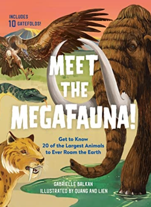 Meet the Megafauna!: Get to Know 20 of the Largest Animals to Ever Roam the Earth