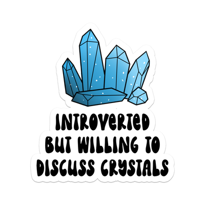Introverted but Willing to Discuss Crystals Sticker