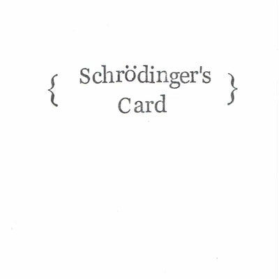 Schrodinger's Card