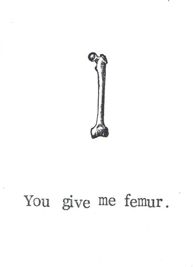 You Give Me Femur Card | Funny Skeleton Anatomy Science Pun Medical Humor Gothic Valentine